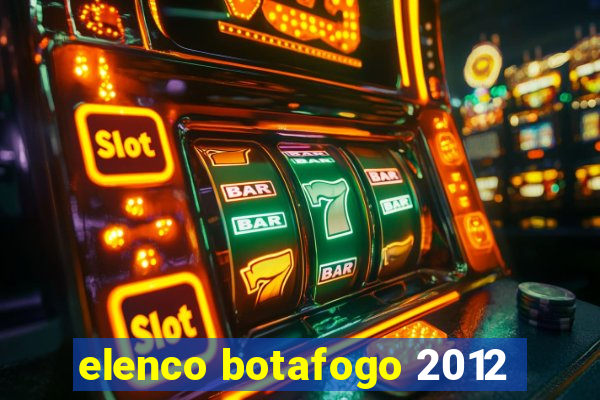 elenco botafogo 2012